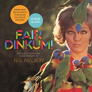 A picture of a woman with two lorikeets on her head and several perched infront of her. The text reads 'Fair Dinkum. Introduction and commentary by H.G. Nelson'